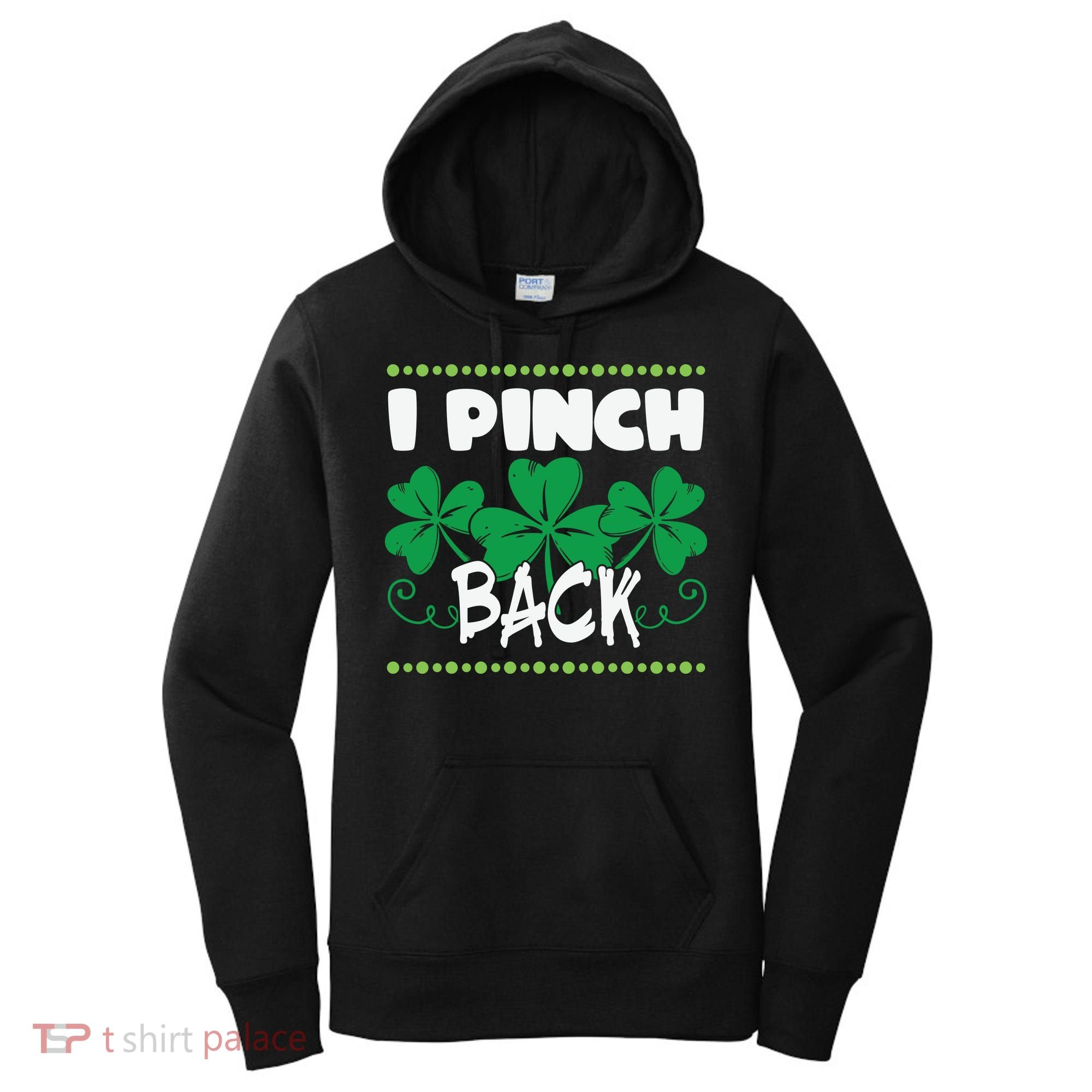 I Pinch Back Shamrock Funny St Patricks Day Women's Hoodie