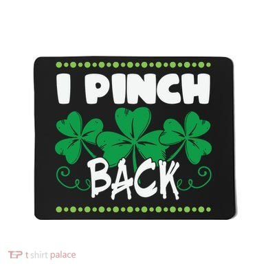 I Pinch Back Shamrock Funny St Patricks Day Mousepad