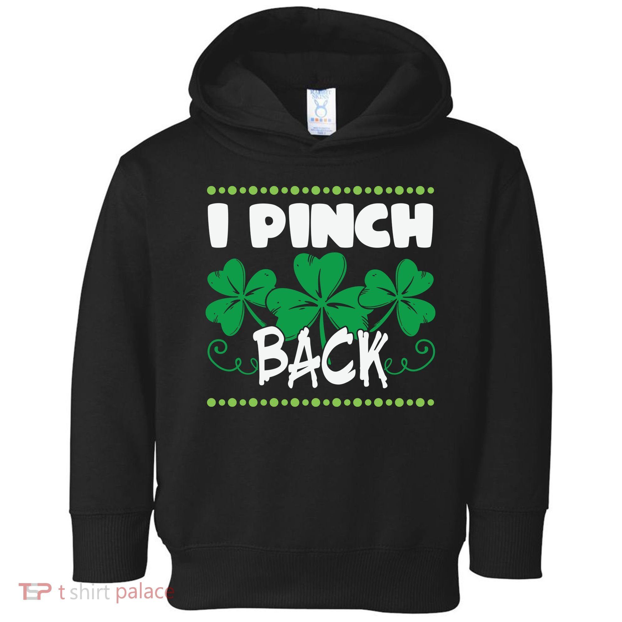 I Pinch Back Shamrock Funny St Patricks Day Toddler Hoodie