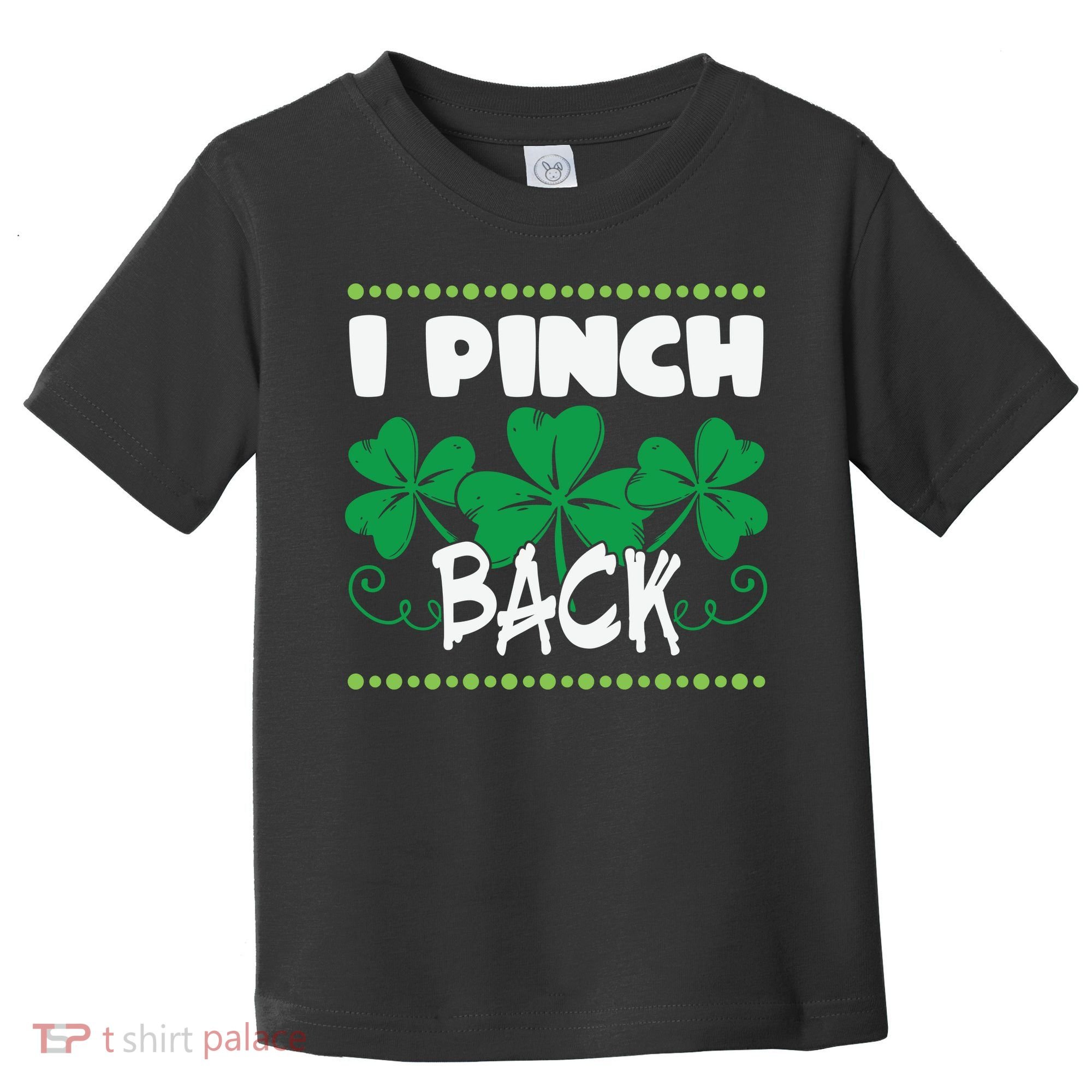 I Pinch Back Shamrock Funny St Patricks Day Toddler T-Shirt