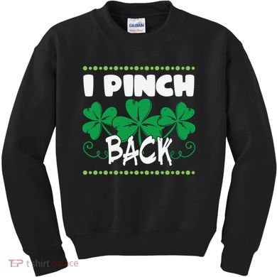 I Pinch Back Shamrock Funny St Patricks Day Kids Sweatshirt