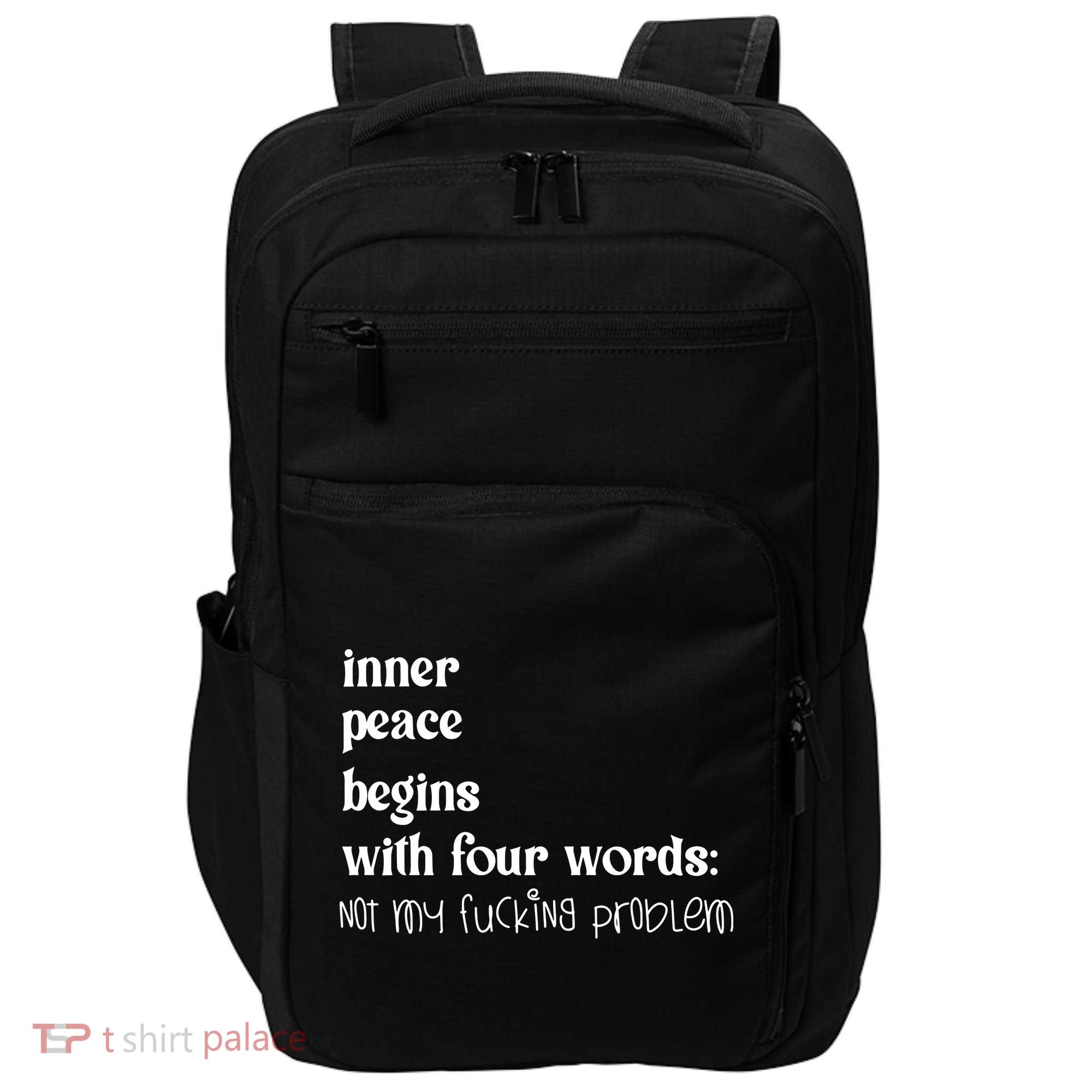 Inner Peace Begins With Four Words Impact Tech Backpack
