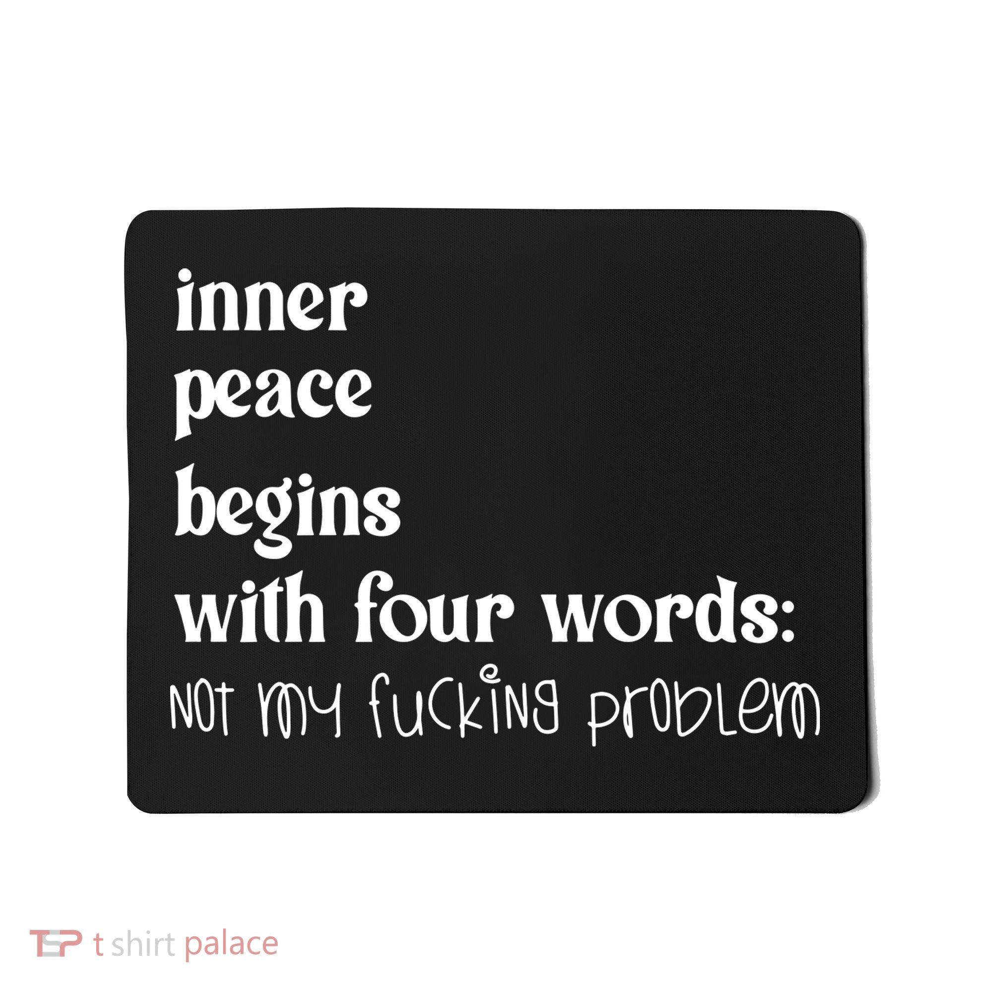 Inner Peace Begins With Four Words Mousepad