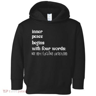 Inner Peace Begins With Four Words Toddler Hoodie