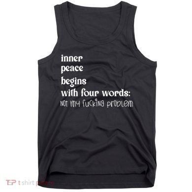 Inner Peace Begins With Four Words Tank Top