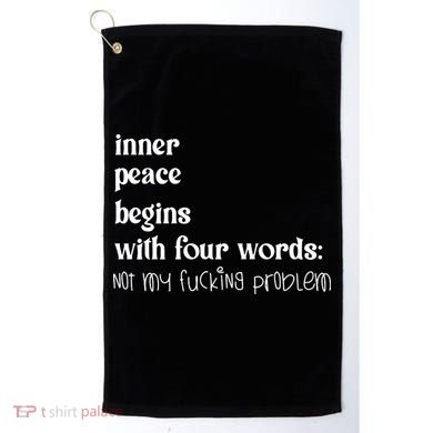 Inner Peace Begins With Four Words Golf Towel