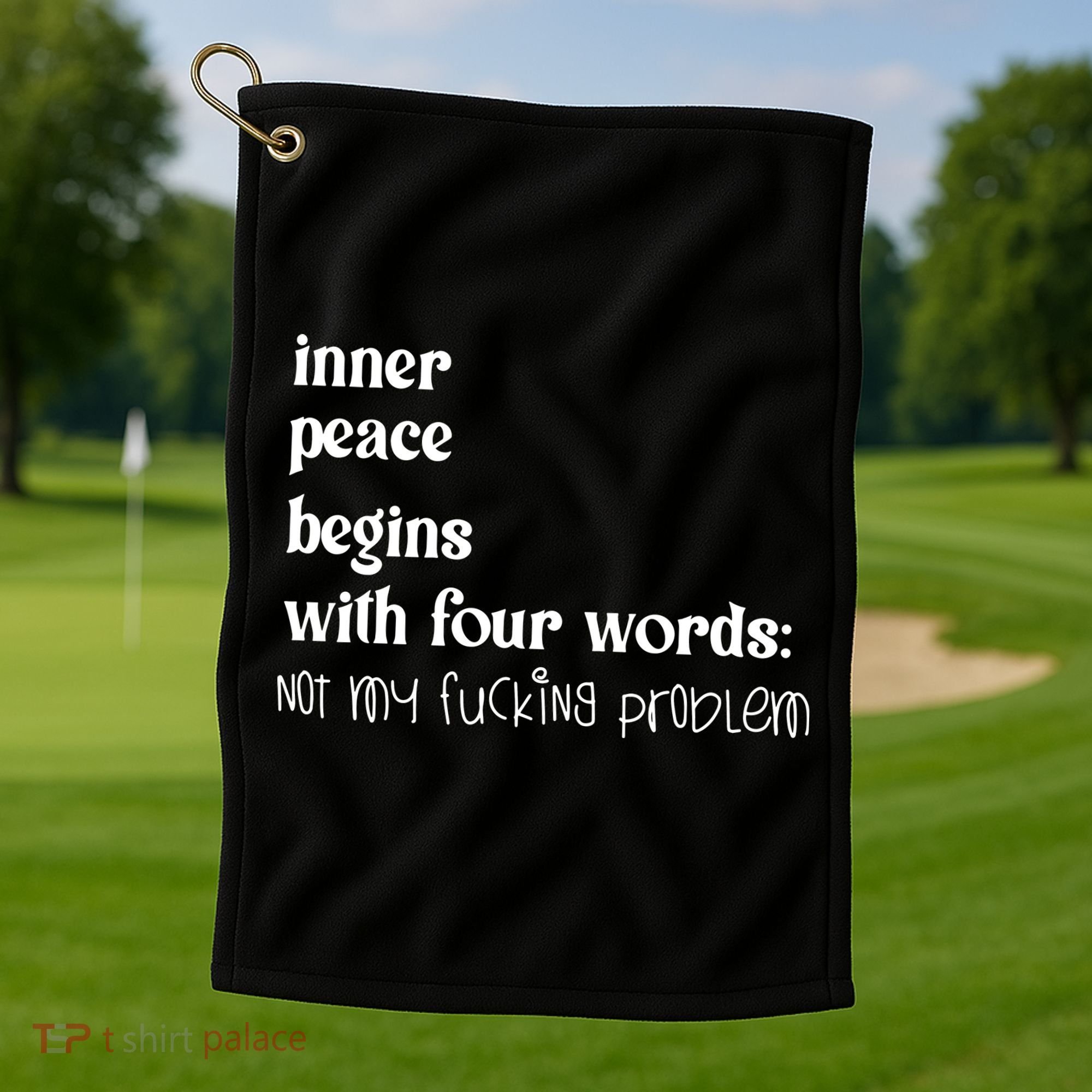 Inner Peace Begins With Four Words Golf Towel