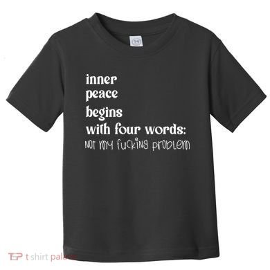 Inner Peace Begins With Four Words Toddler T-Shirt