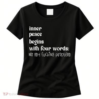 Inner Peace Begins With Four Words Women's T-Shirt