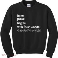 Inner Peace Begins With Four Words Kids Sweatshirt thumb 0