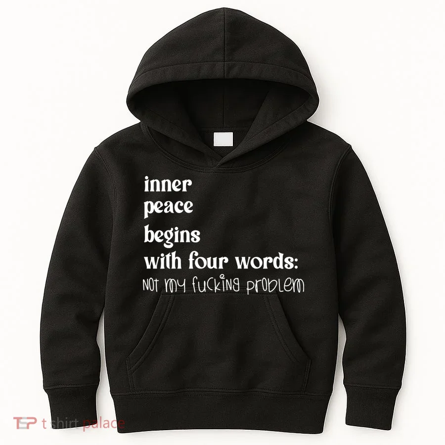 Inner Peace Begins With Four Words Kids Hoodie