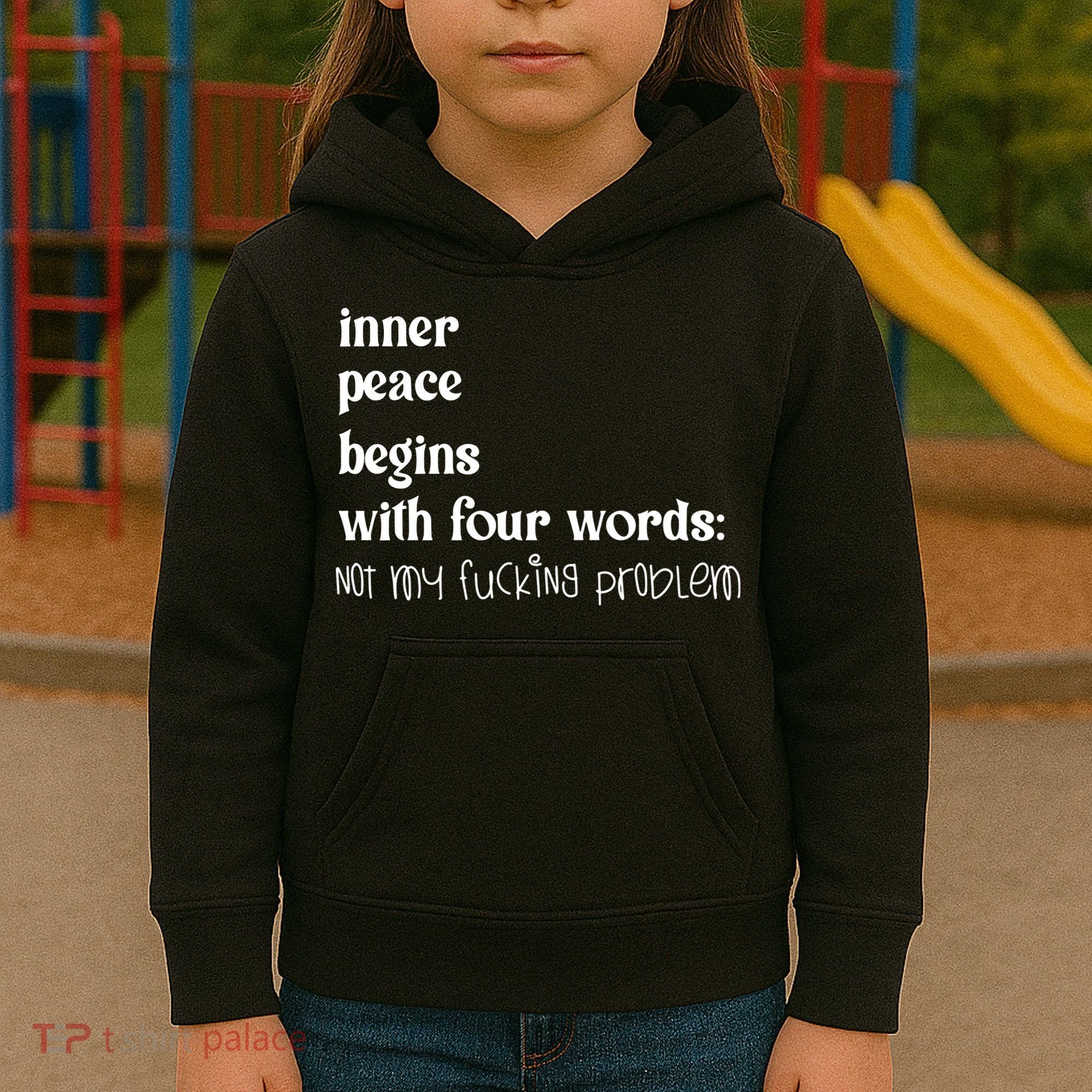 Inner Peace Begins With Four Words Kids Hoodie