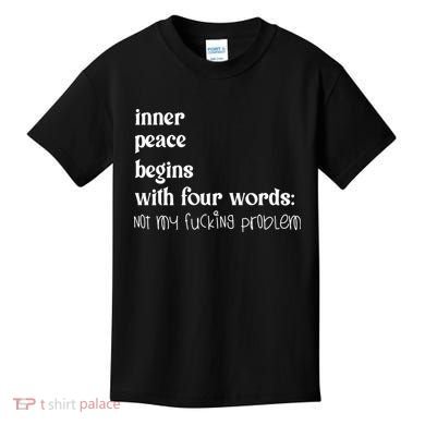 Inner Peace Begins With Four Words Kids T-Shirt