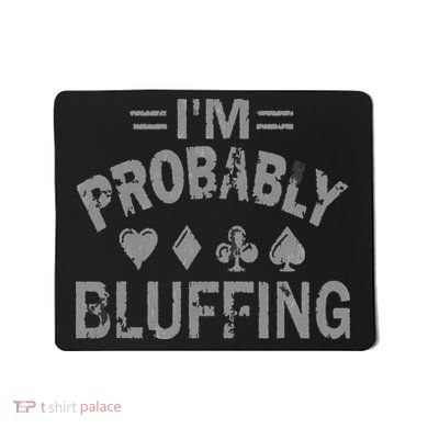 I'm Probably Bluffing Poker Distressed Gambling Cards Mousepad