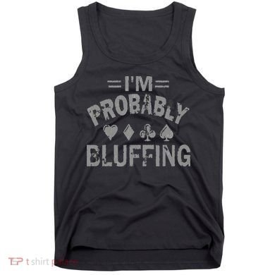 I'm Probably Bluffing Poker Distressed Gambling Cards Tank Top