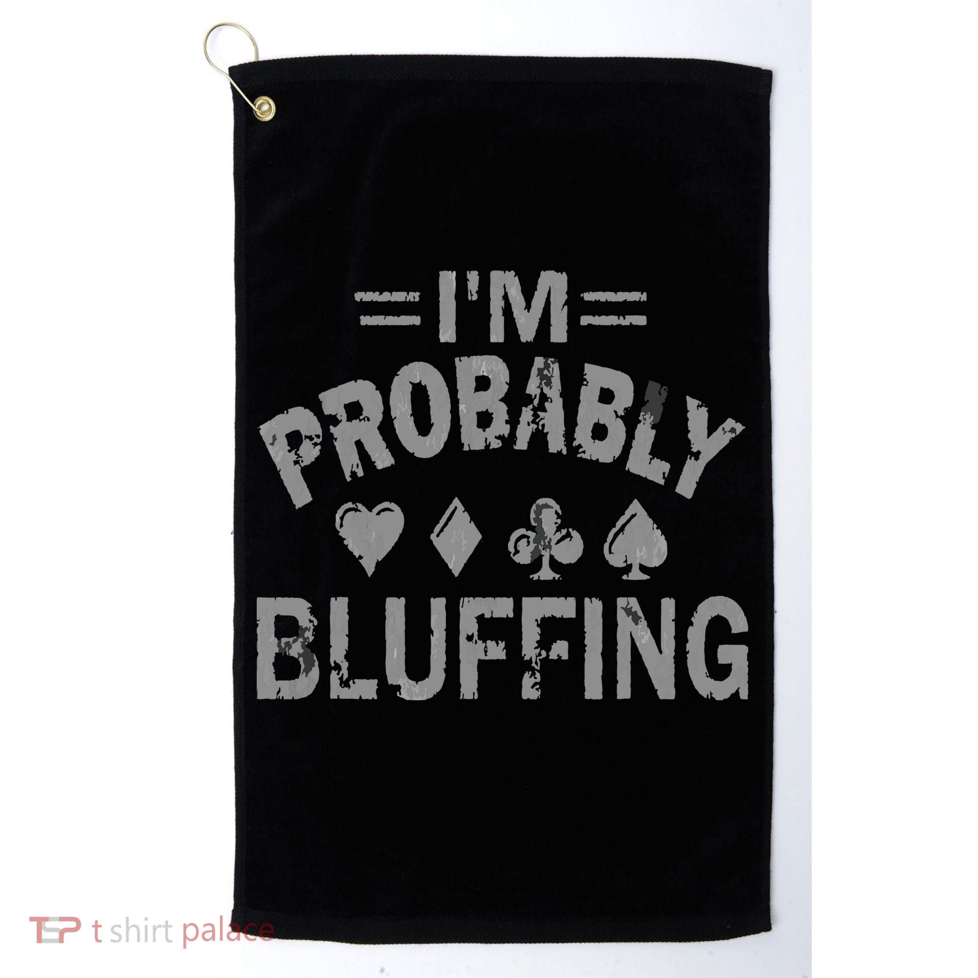 I'm Probably Bluffing Poker Distressed Gambling Cards Golf Towel