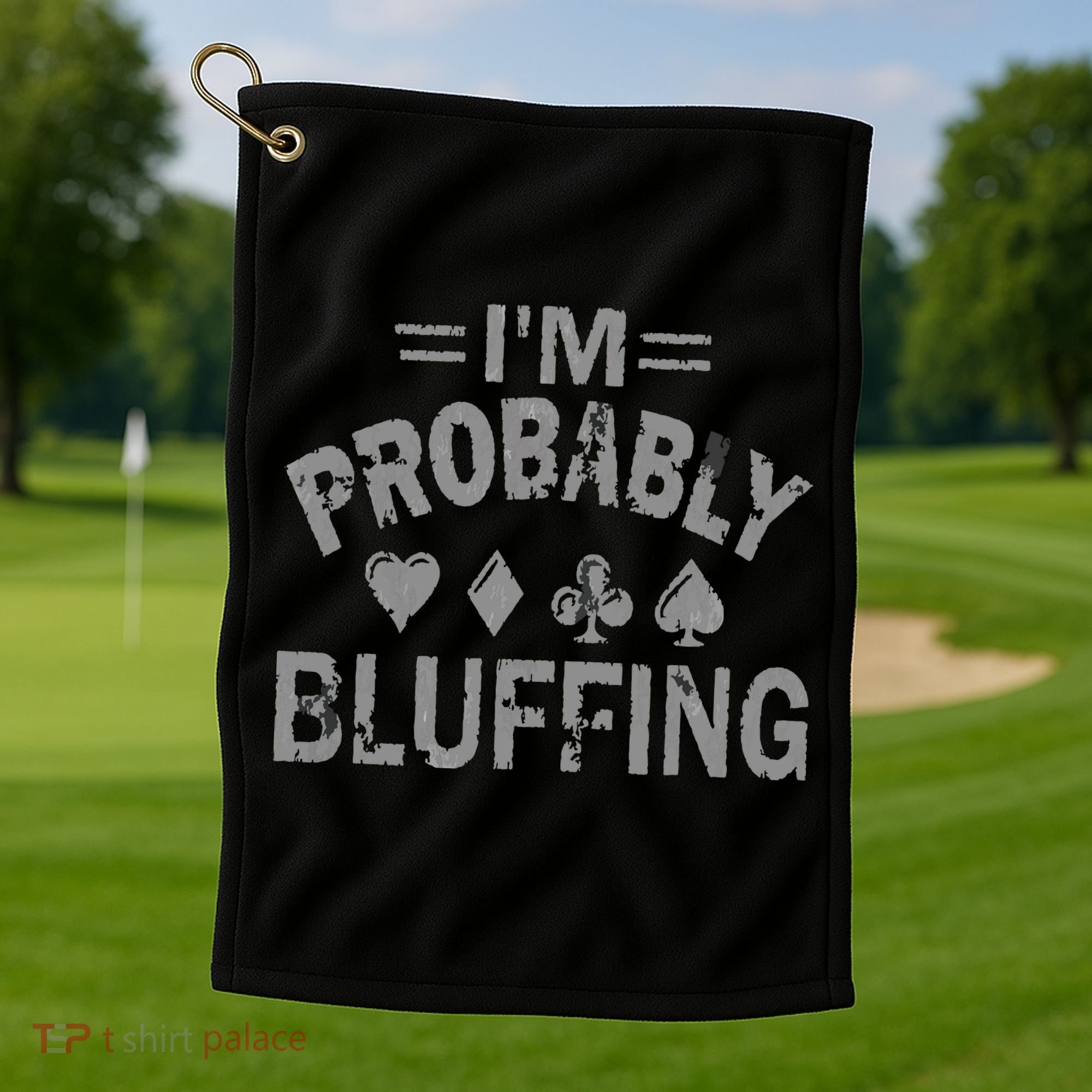 I'm Probably Bluffing Poker Distressed Gambling Cards Golf Towel