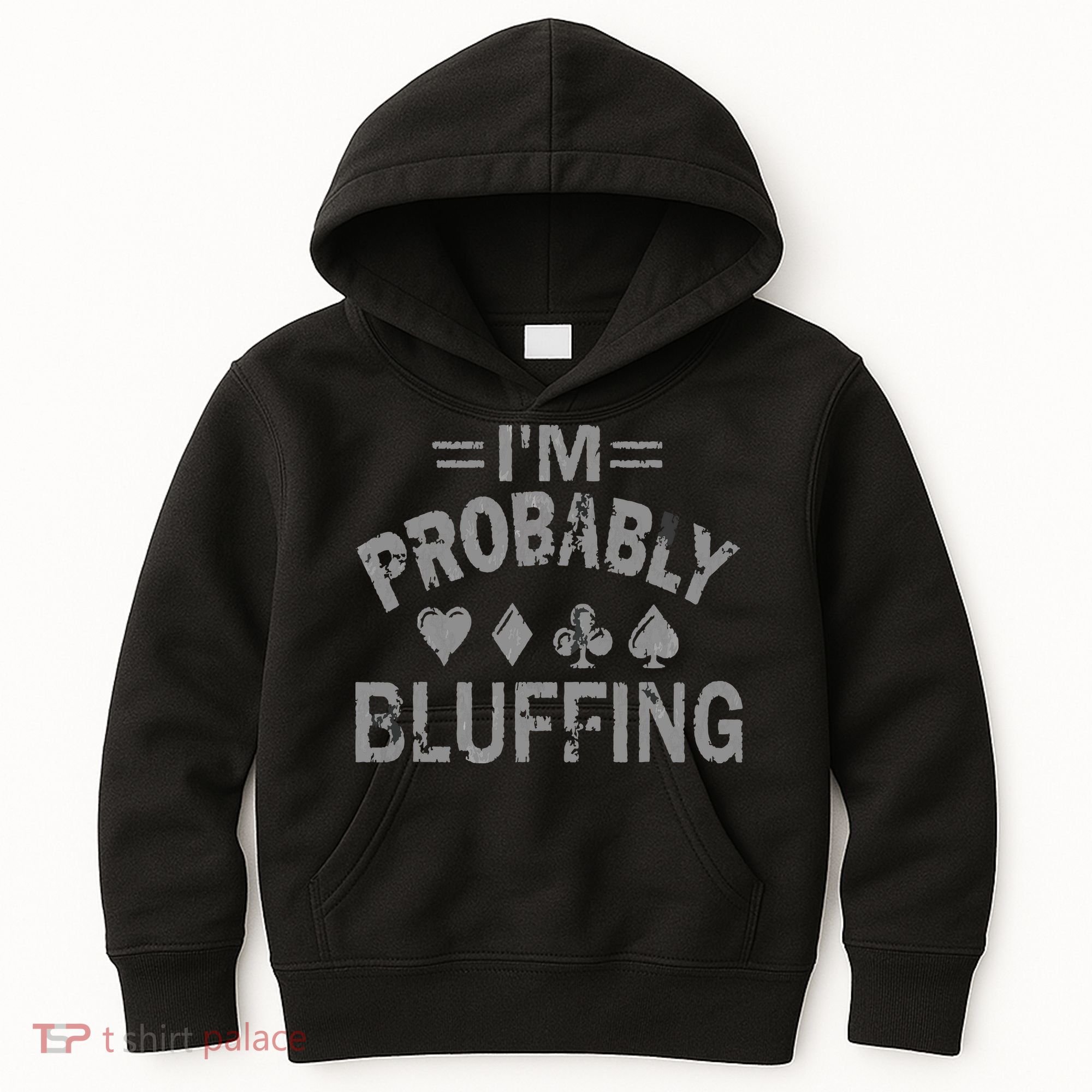 I'm Probably Bluffing Poker Distressed Gambling Cards Kids Hoodie