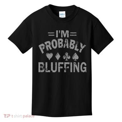 I'm Probably Bluffing Poker Distressed Gambling Cards Kids T-Shirt