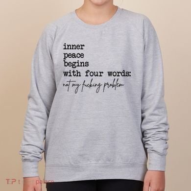 Inner Peace Begins With Four Words Not My Fking Problem Women's Sweatshirt
