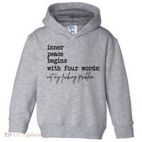 Inner Peace Begins With Four Words Not My Fking Problem Toddler Hoodie thumb 0