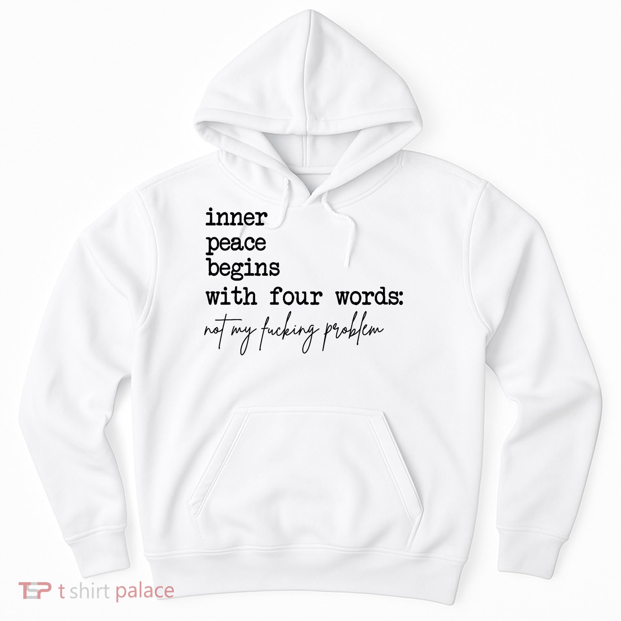 Inner Peace Begins With Four Words Not My Fking Problem Hoodie