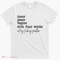 Inner Peace Begins With Four Words Not My Fking Problem T-Shirt thumb 0