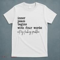 Inner Peace Begins With Four Words Not My Fking Problem T-Shirt thumb 5