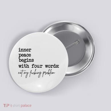 Inner Peace Begins With Four Words Not My Fking Problem Button