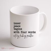 Inner Peace Begins With Four Words Not My Fking Problem Coffee Mug thumb 1