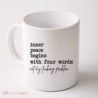 Inner Peace Begins With Four Words Not My Fking Problem Coffee Mug thumb 0