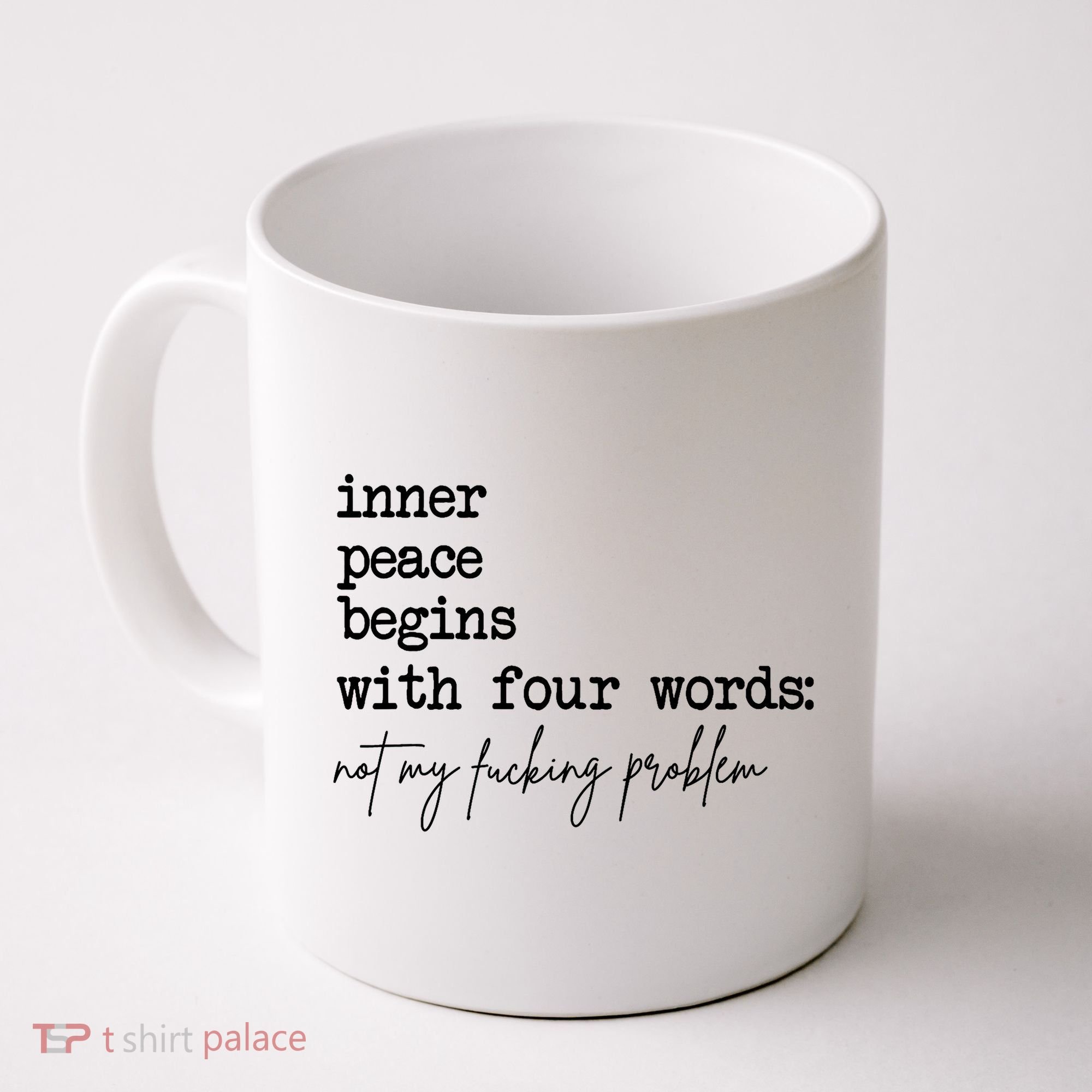 Inner Peace Begins With Four Words Not My Fking Problem Coffee Mug