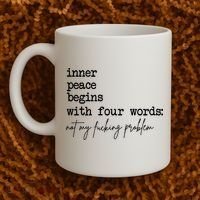 Inner Peace Begins With Four Words Not My Fking Problem Coffee Mug thumb 2
