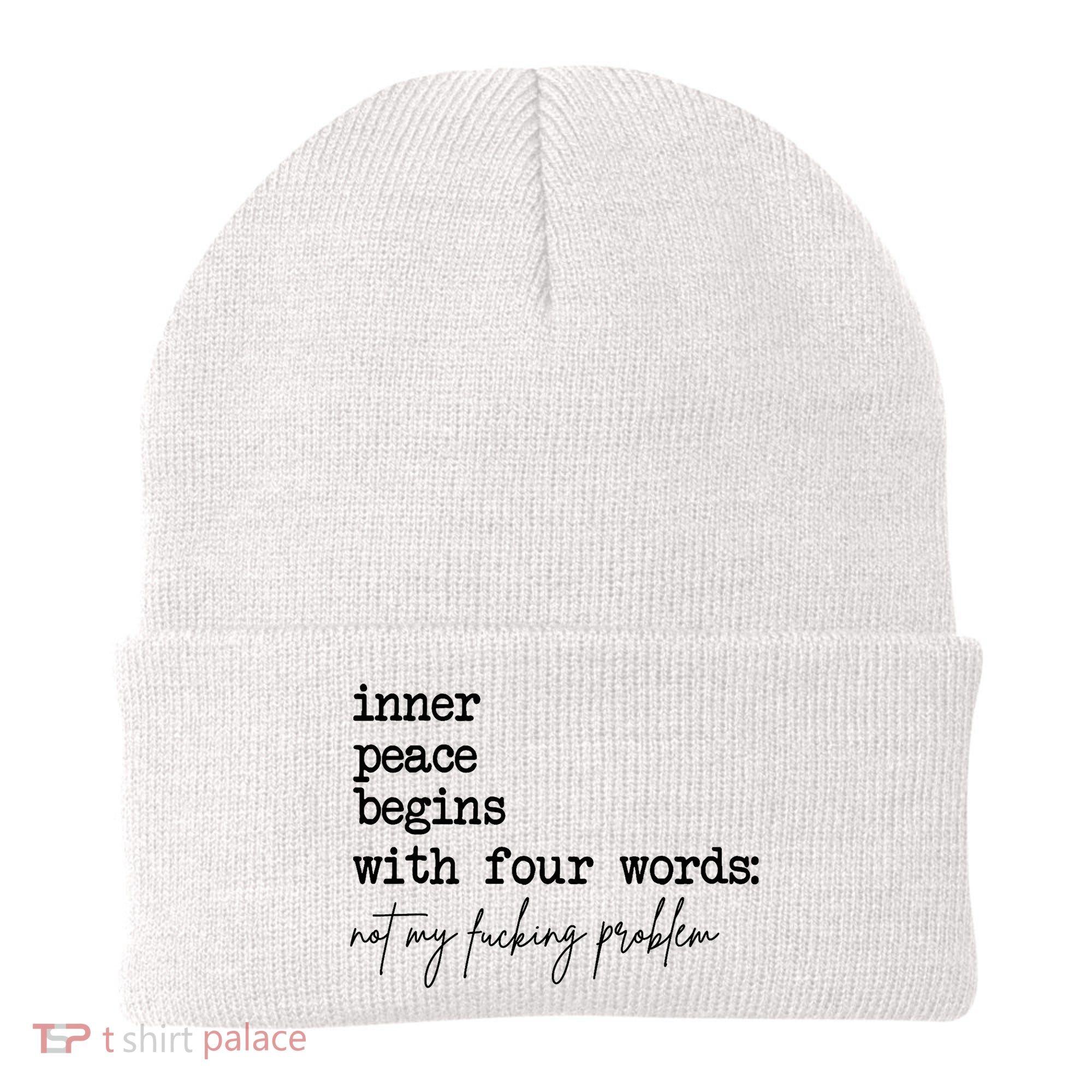 Inner Peace Begins With Four Words Not My Fking Problem Beanie