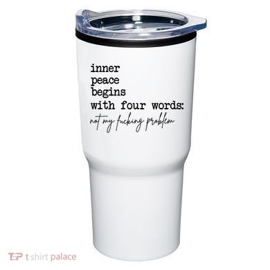 Inner Peace Begins With Four Words Not My Fking Problem Tumbler