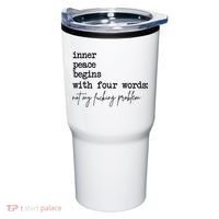 Inner Peace Begins With Four Words Not My Fking Problem Tumbler thumb 0