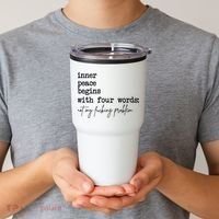 Inner Peace Begins With Four Words Not My Fking Problem Tumbler thumb 2