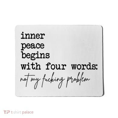 Inner Peace Begins With Four Words Not My Fking Problem Mousepad