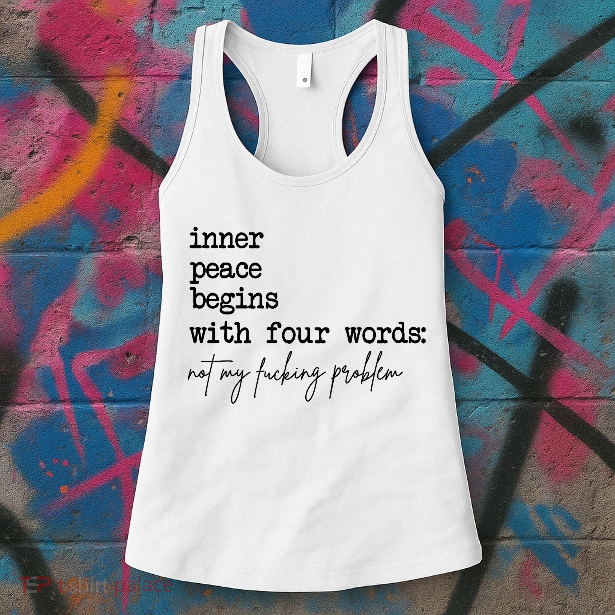 Inner Peace Begins With Four Words Not My Fking Problem Women's Tank Top