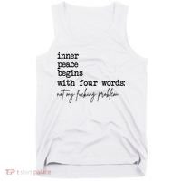 Inner Peace Begins With Four Words Not My Fking Problem Tank Top thumb 0
