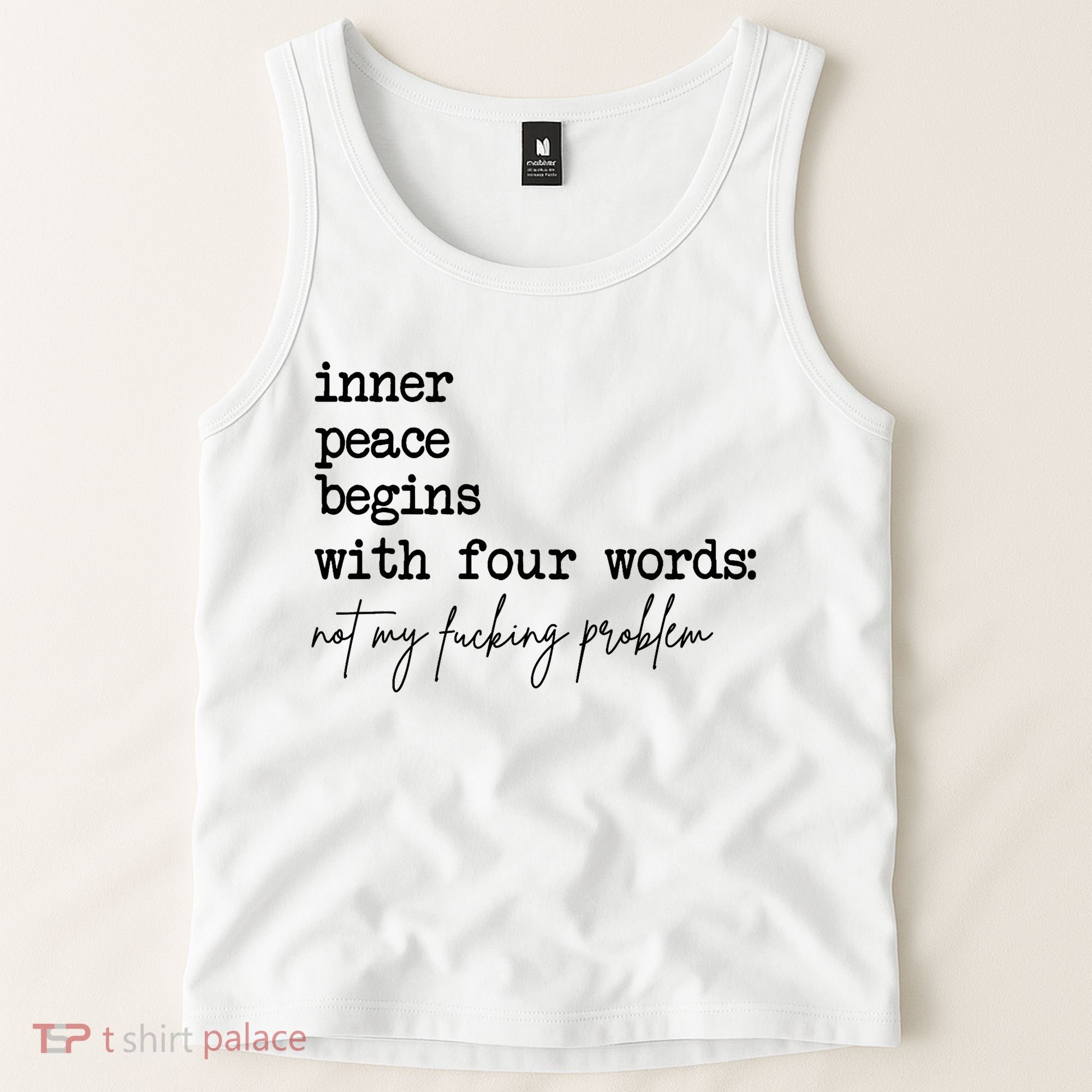 Inner Peace Begins With Four Words Not My Fking Problem Tank Top