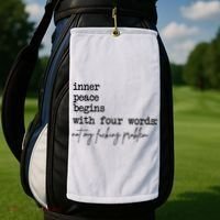 Inner Peace Begins With Four Words Not My Fking Problem Golf Towel thumb 2