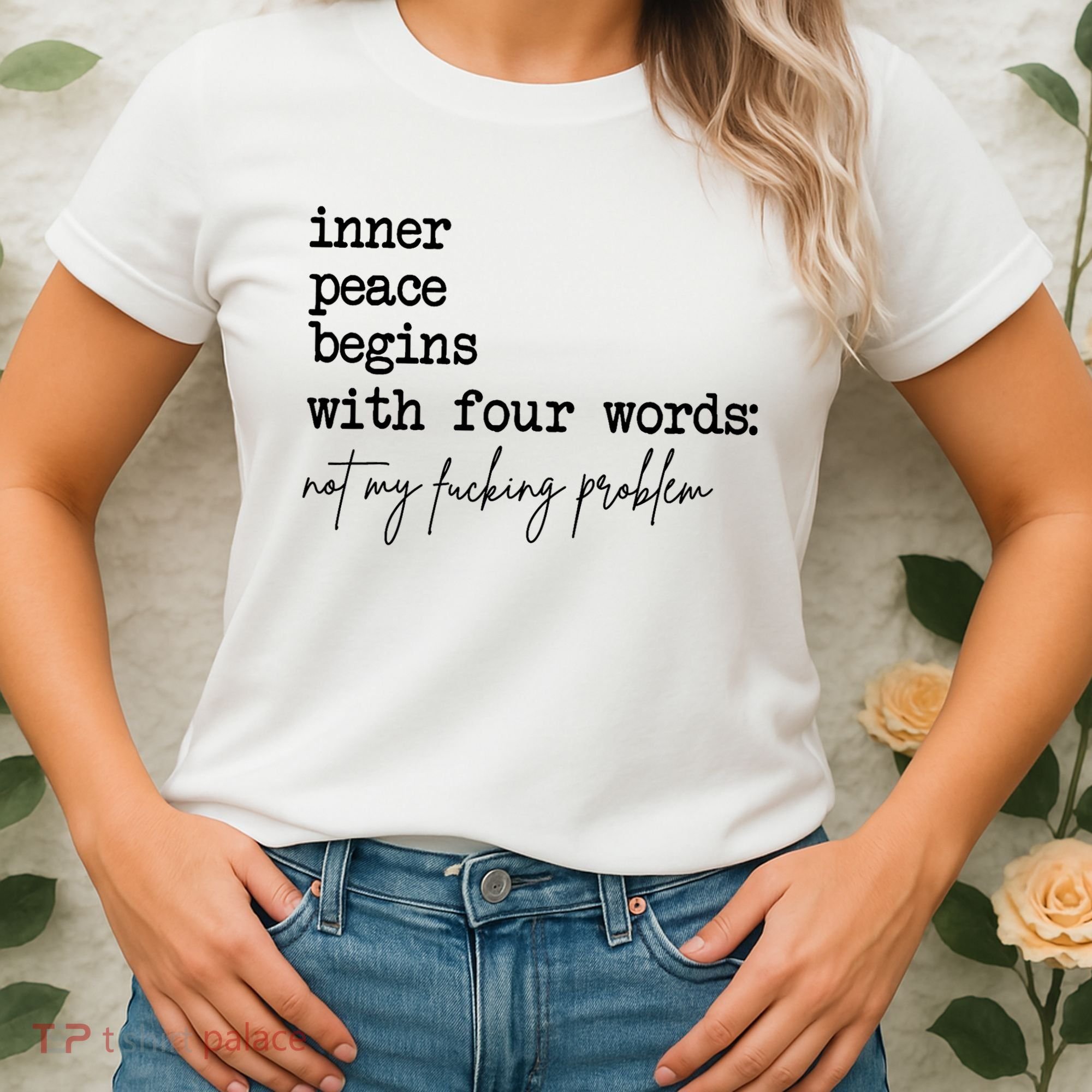Inner Peace Begins With Four Words Not My Fking Problem Women's T-Shirt
