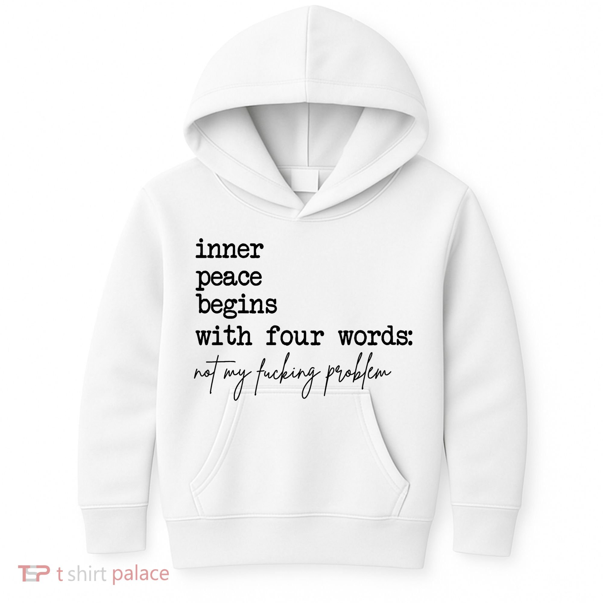 Inner Peace Begins With Four Words Not My Fking Problem Kids Hoodie