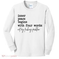 Inner Peace Begins With Four Words Not My Fking Problem Kids Long Sleeve Shirt thumb 0