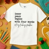 Inner Peace Begins With Four Words Not My Fking Problem Kids T-Shirt thumb 3