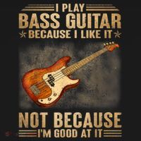 I Play Bass Guitar Because I Like It Not Because I'm Good At Sweatshirt thumb 3