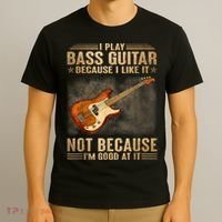 I Play Bass Guitar Because I Like It Not Because I'm Good At T-Shirt thumb 3