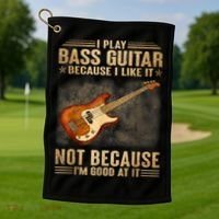 I Play Bass Guitar Because I Like It Not Because I'm Good At Golf Towel thumb 1