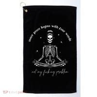 Inner Peace Begins With Four Words Not My Fucking Problem Golf Towel thumb 0